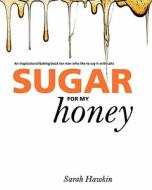 Sugar for My Honey di Sarah Hawkin edito da Bij Babette