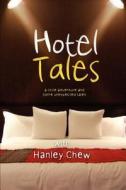Hotel Tales: A Little Adventure and Some Unexpected Tales di Hanley Chew edito da Penerbit Wawasan Nusa (M) Sdn Bhd.