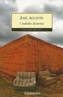 Ciudades Desiertas = Deserted Cities di Jose Agustin edito da Debolsillo