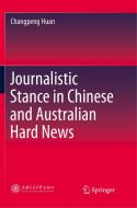 Journalistic Stance in Chinese and Australian Hard News di Changpeng Huan edito da Springer Singapore