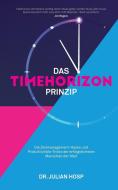 DAS TIMEHORIZON PRINZIP di Julian Hosp edito da Julian Hosp Coaching LTD