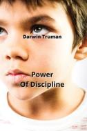 Power Of Discipline di Darwin Truman edito da Darwin Truman