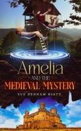 Amelia and the Medieval Mystery di Sue Denham Hiatt edito da Blurb