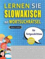 LERNEN SIE SLOWAKISCH MIT WORTSUCHRATSEL FUR FORTGESCHRITTENE - Entdecken Sie, Wie Sie Ihre Fremdsprachenkenntnisse Mit Einem Lustigen Vokabeltrainer  di LINGUA CLASSICS edito da Independently Published