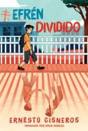Efrén Dividido (Efrén Divided) di Ernesto Cisneros edito da YOUTH LARGE PRINT