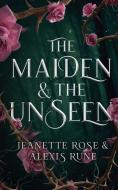 The Maiden & The Unseen di Alexis Rune, Jeanette Rose edito da Rose And Star Publishing