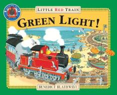 The Little Red Train: Green Light di Benedict Blathwayt edito da Random House Children's Publishers UK