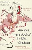Are you there Vodka? It's me, Chelsea di Chelsea Handler edito da Cornerstone