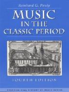 Music in the Classic Period di Reinhard G. Pauly edito da Pearson Education (US)