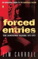 Forced Entries: The Downtown Diaries: 1971-1973 di Jim Carroll edito da PENGUIN GROUP