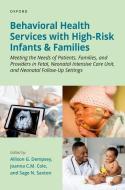 Behavioral Health Services With High-Risk Infants And Families di Allison G. Dempsey, Joanna C.M. Cole, Sage N. Saxton edito da Oxford University Press Inc