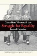 Canadian Women and the Struggle for Equality di Lorna R. Marsden edito da OXFORD UNIV PR