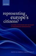 Representing Europe's Citizens?: Electoral Institutions and the Failure of Parliamentary Representation di David M. Farrell, Roger Scully edito da OXFORD UNIV PR