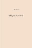 High Society di J. McCann edito da Lulu.com