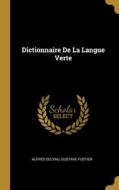 Dictionnaire De La Langue Verte di Alfred Delvau, Gustave Fustier edito da WENTWORTH PR