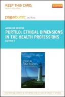 Ethical Dimensions in the Health Professions - Pageburst E-Book on Kno (Retail Access Card) di Ruth B. Purtilo, Regina Doherty edito da W.B. Saunders Company