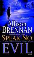 Speak No Evil di Allison Brennan edito da BALLANTINE BOOKS