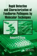 Rapid Detection and Characterization of Foodborne Pathogens by Molecular Techniques di Robert E. Levin edito da Taylor & Francis Ltd