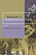 Science and Homosexualities di Vernon a. M. D. Rosario, M. D. Rosario edito da ROUTLEDGE