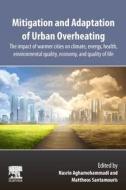 Mitigation and Adaptation of Urban Overheating: The Impact of Warmer Cities on Climate, Energy, Health, Environmental Quality, Economy, and Quality of edito da ELSEVIER