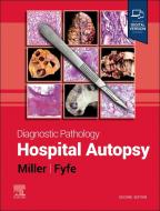 Diagnostic Pathology: Hospital Autopsy di Billie S. Fyfe, Dylan V. Miller edito da ELSEVIER