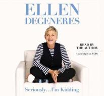 Seriously I'm Kidding di Ellen DeGeneres edito da Time Warner Trade Publishing