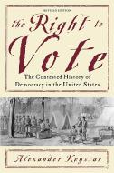 The Right to Vote: The Contested History of Democracy in the United States di Alexander Keyssar edito da BASIC BOOKS