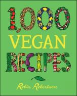 1,000 Vegan Recipes di Robin Robertson edito da HOUGHTON MIFFLIN