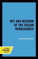 Wit And Wisdom Of The Italian Renaissance di Charles Speroni edito da University Of California Press