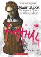Mary Tudor: Courageous Queen or Bloody Mary? di Jane Buchanan edito da FRANKLIN WATTS