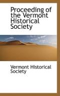 Proceeding Of The Vermont Historical Society di Vermont Historical Society edito da Bibliolife