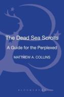 The Dead Sea Scrolls: A Guide For The Perplexed di Benjamin G Wold, Matthew A Collins edito da Bloomsbury Publishing Plc