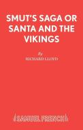 Smut's Saga or Santa and the Vikings di Richard Lloyd edito da Samuel French