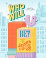 Who Will U Be? di Jessica Hische edito da PENGUIN WORKSHOP