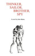 Thinker, Sailor, Brother, Spy di John Maher edito da iUniverse