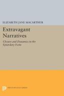 Extravagant Narratives di Elizabeth Jane Macarthur edito da Princeton University Press