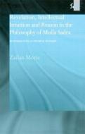 Revelation, Intellectual Intuition and Reason in the Philosophy of Mulla Sadra di Zailan Moris edito da Taylor & Francis Ltd