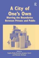 A City of One's Own di Sophie Body-Gendrot, Jacques Carre edito da Taylor & Francis Ltd