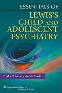 Essentials of Lewis's Child and Adolescent Psychiatry di Fred R. Volkmar, Andres Martin edito da WOLTERS KLUWER HEALTH