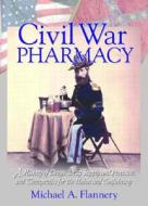 Civil War Pharmacy di Michael Flannery edito da Taylor & Francis Inc