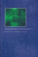 Imagined Londons di Pamela K. Gilbert edito da State University Press of New York (SUNY)