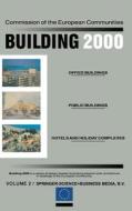 Building 2000: Volume I Schools, Laboratories and Universities, Sports and Educational Centres Volume II Office Buildings, Public Bui di Commission of the European Communities edito da Kluwer Academic Publishers