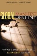 Global Manifest Destiny di John A. Caslione, Andrew R. Thomas edito da Kaplan Aec Education