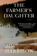 The Farmer's Daughter di Jim Harrison edito da GROVE ATLANTIC