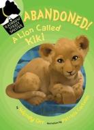 Abandoned! a Lion Called Kiki di Wendy Orr edito da Henry Holt & Company