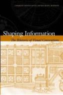 Shaping Information di Departmen Charles Kostelnick (Professor and Chair edito da Southern Illinois University Press