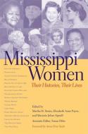 Mississippi Women di Martha H. Swain, Elizabeth Anne Payne, Marjorie Julian Spruill edito da The University of Georgia Press