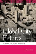 Global City Futures di Natalie Oswin edito da University of Georgia Press
