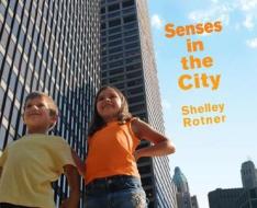Senses in the City di Shelley Rotner edito da MILLBROOK PR
