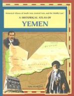 A Historical Atlas of Yemen di Amy Romano edito da Rosen Publishing Group